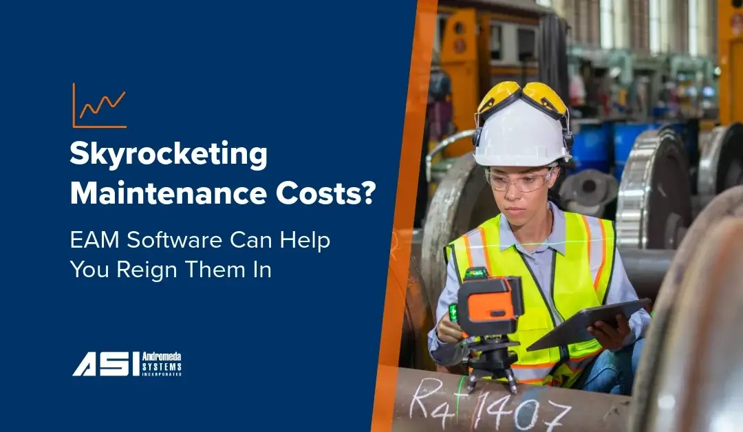 Skyrocketing Maintenance Costs? EAM Software Can Help You Reign Them In