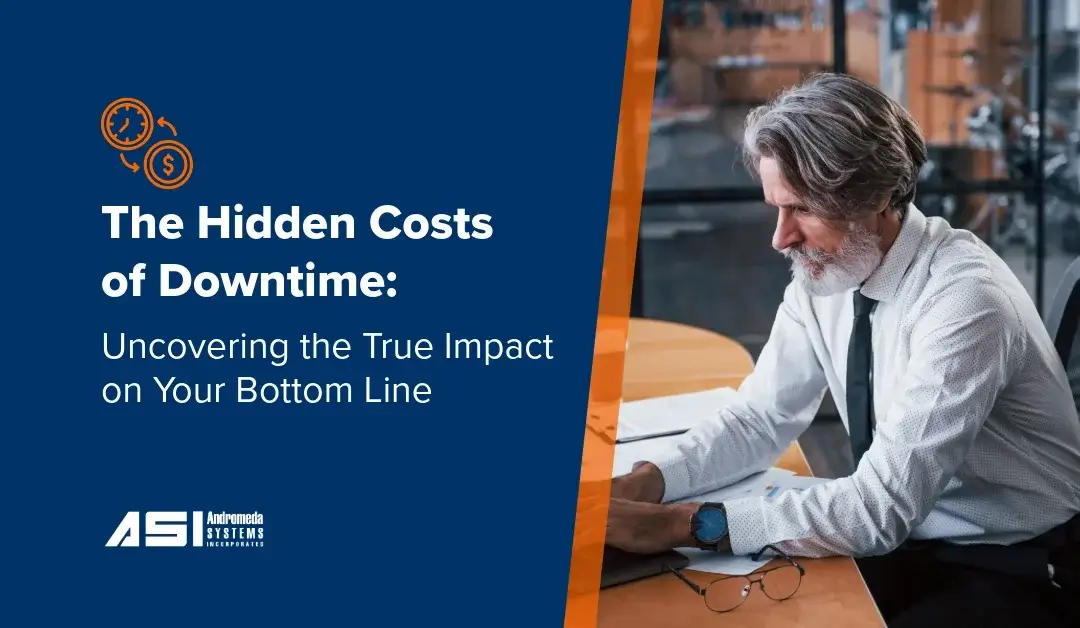 The Hidden Costs of Downtime: Uncovering the True Impact on Your Bottom Line