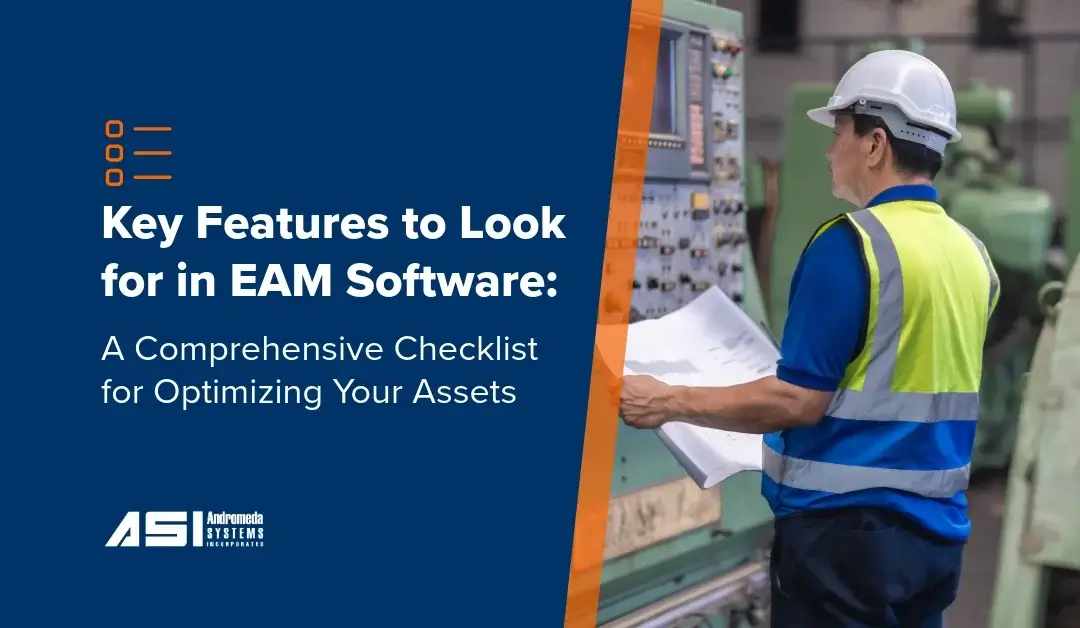 Key Features to Look for in EAM Software: A Comprehensive Checklist for Optimizing Your Assets