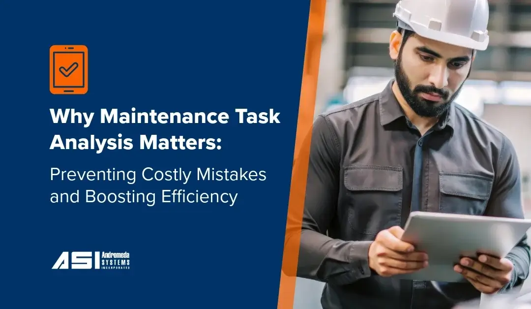 Why Maintenance Task Analysis Matters: Preventing Costly Mistakes and Boosting Efficiency