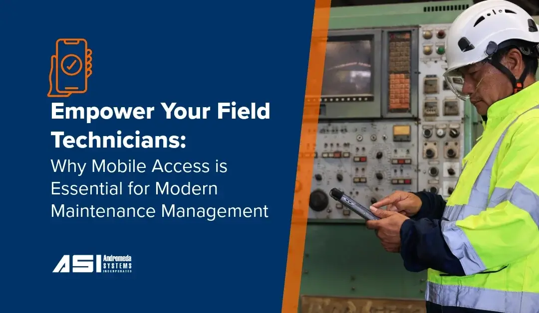 Empower Your Field Technicians: Why Mobile Access is Essential for Modern Maintenance Management