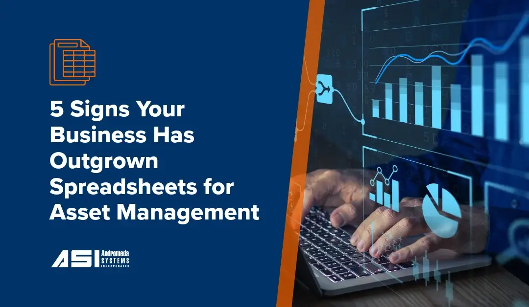 5 Signs Your Business Has Outgrown Spreadsheets for Asset Management