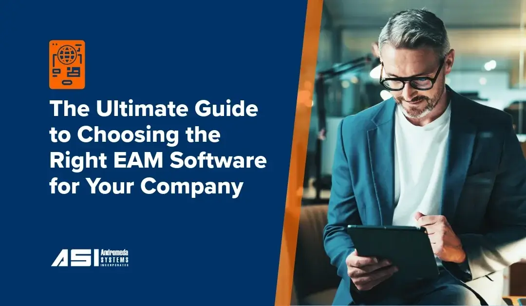 The Ultimate Guide to Choosing the Right EAM Software for Your Company