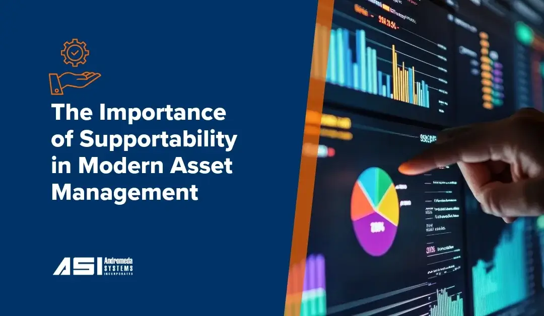 The Importance of Supportability in Modern Asset Management